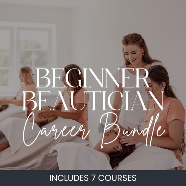 Beginner Beautician Course Bundle | Beginner Beautician Career Path